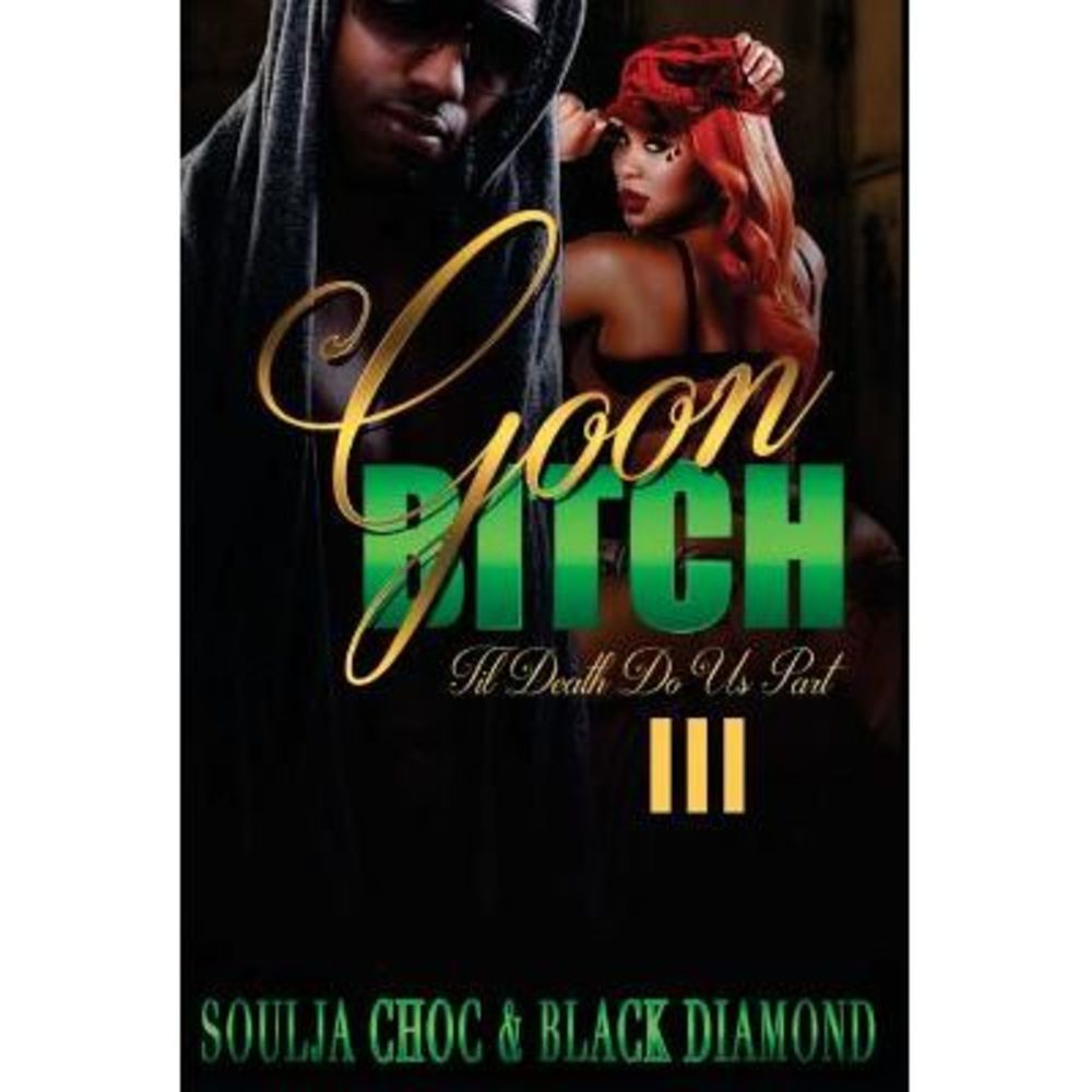 Goon Bitch 3: 'Till Death Do Us Part -- Black Diamond